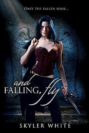 Cover for Skyler White · And falling, fly (Book) [1st edition] (2010)