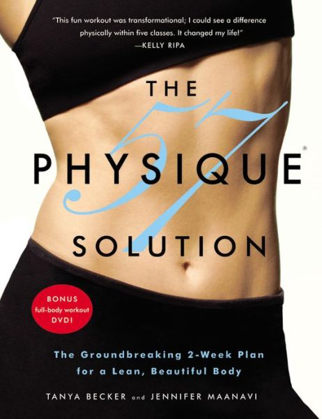 The Physique 57™ Solution: The Groundbreaking 2-Week Plan for a Lean, Beautiful Body - Tania Becker - Livros - Little, Brown & Company - 9780446585347 - 31 de janeiro de 2013