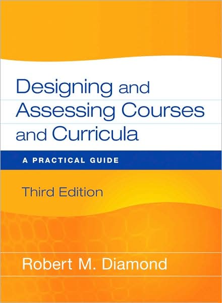 Cover for Diamond, Robert M. (Syracuse University and National Academy for Academic Leadership) · Designing and Assessing Courses and Curricula: A Practical Guide (Paperback Book) (2008)