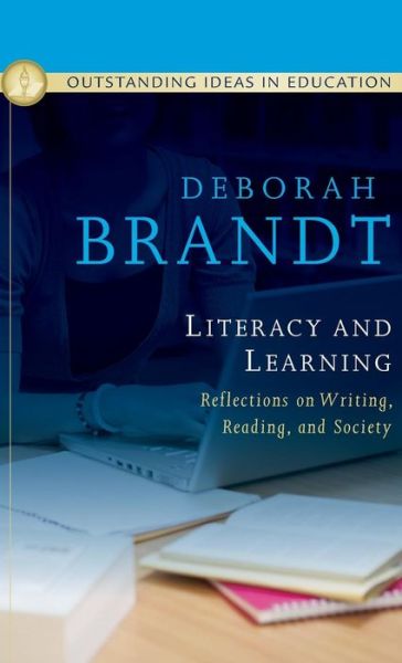 Cover for Brandt, Deborah (University of Wisconsin, Madison) · Literacy and Learning: Reflections on Writing, Reading, and Society (Hardcover Book) (2009)