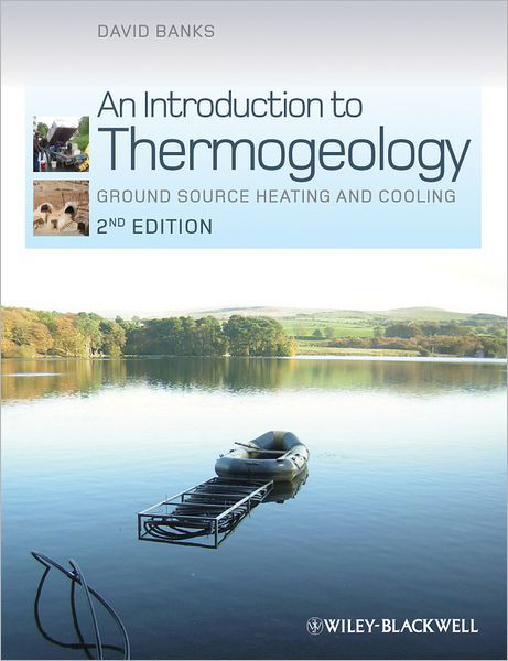 Cover for Banks, David (Holymoor Consultancy, Chesterfield, UK) · An Introduction to Thermogeology: Ground Source Heating and Cooling (Hardcover Book) (2012)