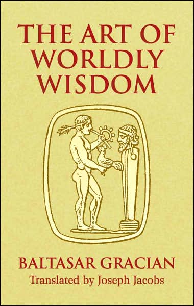 Cover for Baltasar Gracian Y Morales · The Art of Worldly Wisdom - Dover Books on Western Philosophy (Paperback Book) (2005)