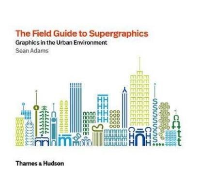 Cover for Sean Adams · The Field Guide to Supergraphics: Graphics in the Urban Environment (Innbunden bok) (2018)