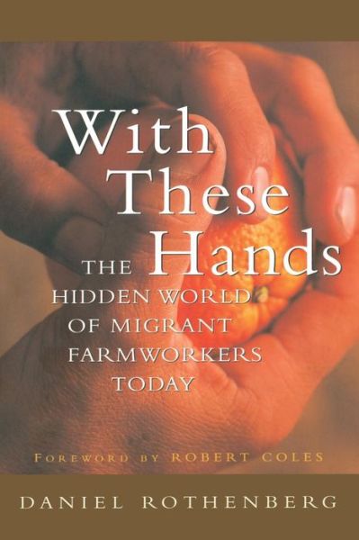 Cover for Daniel Rothenberg · With These Hands: The Hidden World of Migrant Farmworkers Today (Paperback Book) (2000)