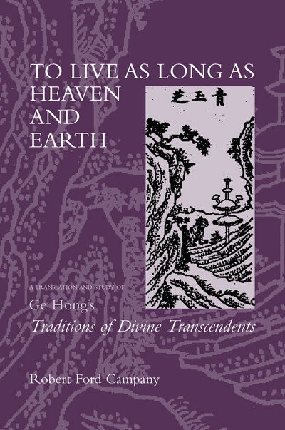 Cover for Robert F. Campany · To Live as Long as Heaven and Earth: A Translation and Study of Ge Hong's Traditions of Divine Transcendents - Daoist Classics (Hardcover Book) (2002)