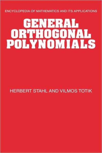 General Orthogonal Polynomials - Encyclopedia of Mathematics and its Applications - Herbert Stahl - Books - Cambridge University Press - 9780521415347 - April 24, 1992