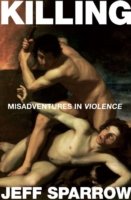 Cover for Jeff Sparrow · Killing: Misadventures In Violence (Paperback Book) (2009)