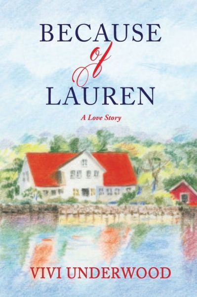 Because of Lauren: A Love Story - Vivi Underwood - Książki - BookWise Publishing - 9780578424347 - 23 listopada 2018