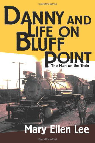 Cover for Mary Lee · Danny and Life on Bluff Point - Book 4:  the Man on the Train (Paperback Book) (2004)