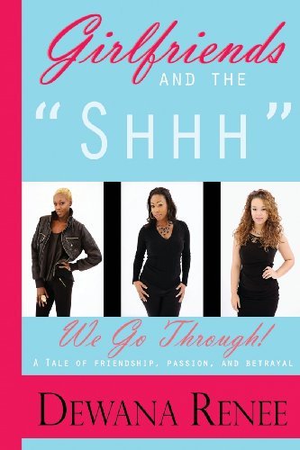 Cover for Dewana Renee · Girlfriends and the &quot;Shhh&quot; We Go Through! (Paperback Book) (2014)