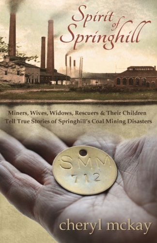 Cover for Cheryl Mckay · Spirit of Springhill: Miners, Wives, Widows, Rescuers &amp; Their Children Tell True Stories of Springhill's Coal Mining Disasters (Taschenbuch) (2014)