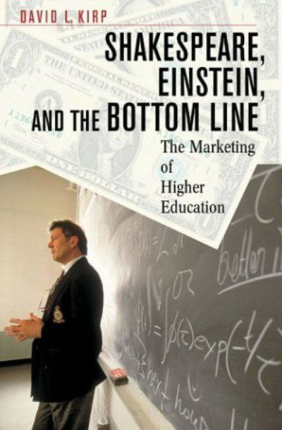 Cover for David L. Kirp · Shakespeare, Einstein, and the Bottom Line: The Marketing of Higher Education (Paperback Book) (2004)