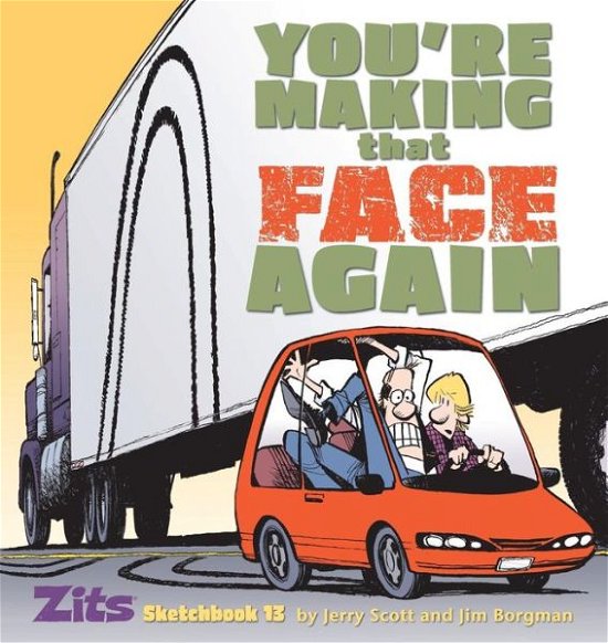 Cover for Jerry Scott · You're Making That Face Again: Zits Sketchbook No. 13 - Zits Sketchbook (Paperback) (Paperback Bog) (2010)