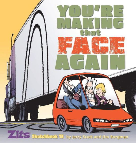 Cover for Jerry Scott · You're Making That Face Again: Zits Sketchbook No. 13 - Zits Sketchbook (Paperback) (Paperback Bog) (2010)