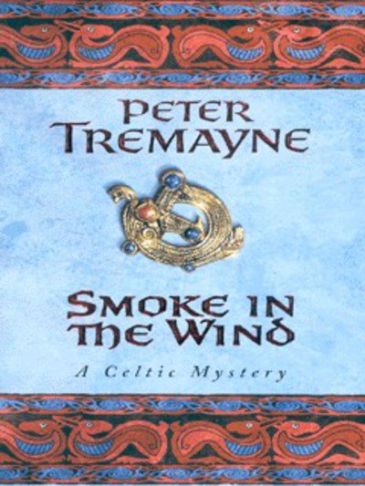 Cover for Peter Tremayne · Smoke in the Wind (Sister Fidelma Mysteries Book 11): A compelling Celtic mystery of treachery and murder - Sister Fidelma (Paperback Book) (2002)