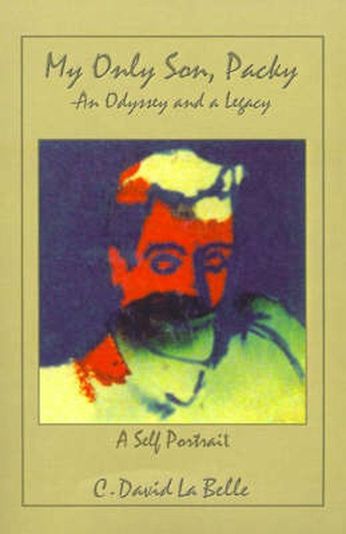 Cover for C. David La Belle · My Only Son, Packy: &quot;An Odyssey and a Legacy&quot; (Hardcover Book) (2001)