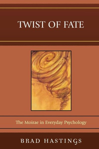 Cover for Brad Hastings · Twist of Fate: The Moirae in Everyday Psychology (Paperback Book) (2007)