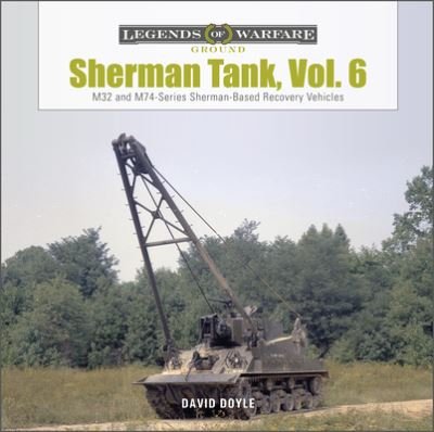 Cover for David Doyle · Sherman Tank, Vol. 6: M32- and M74-Series Sherman-Based Recovery Vehicles - Legends of Warfare: Ground (Gebundenes Buch) (2021)