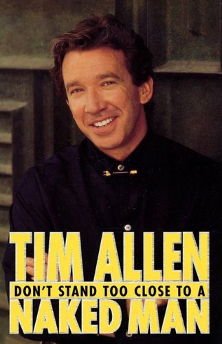 Don't Stand Too Close to a Naked Man - Tim Allen - Böcker - Little, Brown & Company - 9780786861347 - 7 oktober 1994