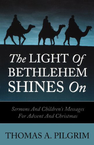 Cover for Thomas A. Pilgrim · The Light of Bethlehem Shines on (Paperback Book) (2004)