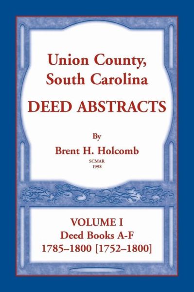 Cover for Brent Holcomb · Union County, South Carolina Deed Abstracts, Volume I (Taschenbuch) (2018)