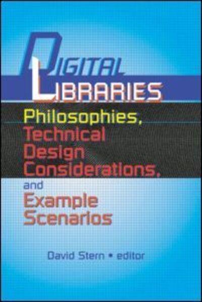 Cover for Stern, David (Kline Science Library, USA) · Digital Libraries: Philosophies, Technical Design Considerations, and Example Scenarios (Paperback Book) (2001)