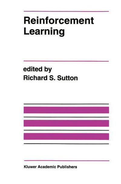 Cover for Richard S Sutton · Reinforcement Learning - the Springer International Series in Engineering and Computer Science (Hardcover Book) [Reprinted from 'machine Learning', 8: 3/4, 1992 edition] (1992)