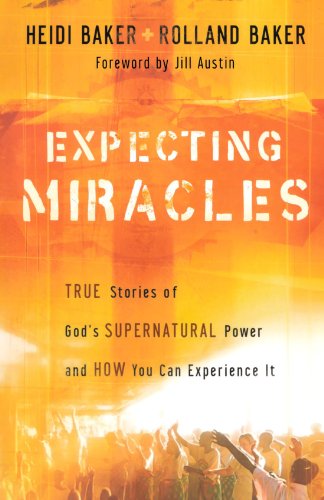 Expecting Miracles: True Stories of God's Supernatural Power and How You Can Experience It - Rolland Baker - Książki - Chosen Books - 9780800794347 - 1 października 2007