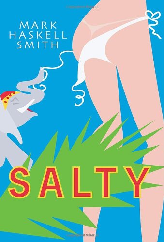 Salty: a Novel - Mark Haskell Smith - Książki - Grove Press, Black Cat - 9780802170347 - 10 czerwca 2007