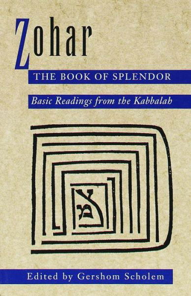 Zohar: The Book of Splendor: Basic Readings from the Kabbalah - Gershom Scholem - Livros - Random House USA Inc - 9780805210347 - 7 de fevereiro de 1995