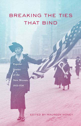 Cover for Maureen Honey · Breaking The Ties That Bind: Popular Stories of the New Woman, 1915-1930 (Paperback Book) (1992)