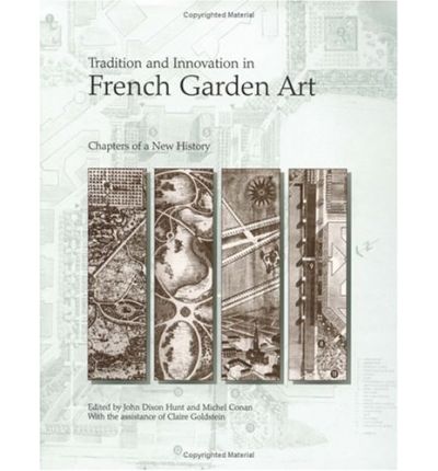 Cover for John Dixon Hunt · Tradition and Innovation in French Garden Art: Chapters of a New History - Penn Studies in Landscape Architecture (Hardcover Book) (2002)