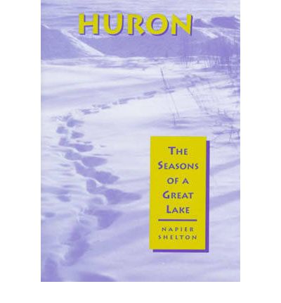 Cover for Napier Shelton · Huron: Seasons of a Great Lake (Hardcover Book) (1999)