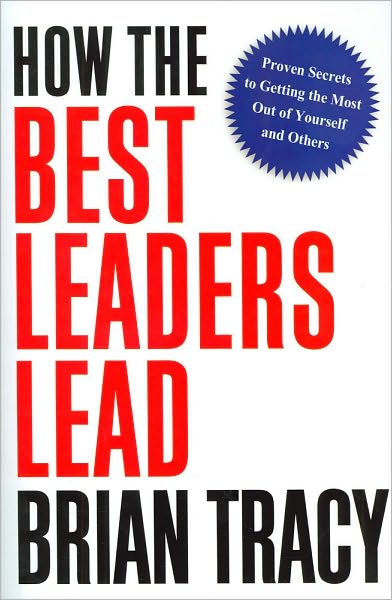 Cover for Brian Tracy · How the Best Leaders Lead: Proven Secrets to Getting the Most out of Yourself and Others (Innbunden bok) [Special edition] (2010)