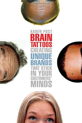 Brain Tattoos: Creating Unique Brands That Stick in Your Customers' Minds - Michael Tchong - Books - AMACOM - 9780814472347 - December 10, 2004