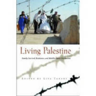 Cover for Lisa Taraki · Living Palestine: Family Survival, Resistance, and Mobility under Occupation - Gender, Culture, and Politics in the Middle East (Taschenbuch) (2006)