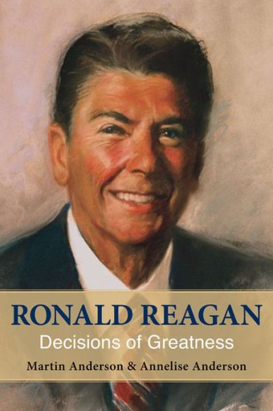 Cover for Martin Anderson · Ronald Reagan: Decisions of Greatness (Hardcover Book) (2015)