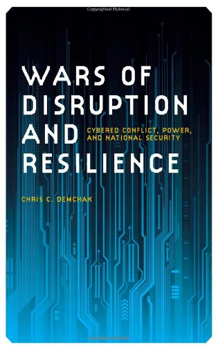 Cover for Chris C. Demchak · Wars of Disruption and Resilience: Cybered Conflict, Power, and National Security (Studies in Security and International Affairs) (Hardcover Book) (2011)