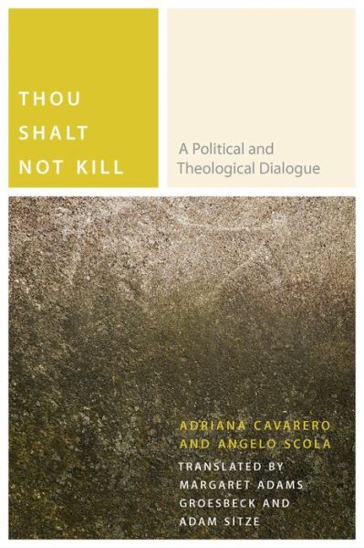 Cover for Adriana Cavarero · Thou Shalt Not Kill: A Political and Theological Dialogue - Commonalities (Gebundenes Buch) (2015)