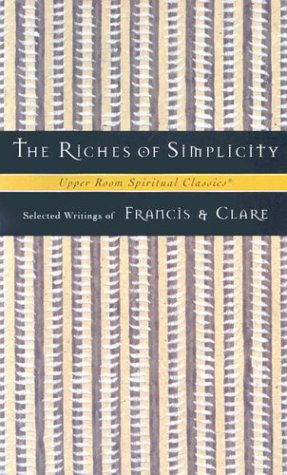 Cover for Keith Beasley-topliffe · The Riches of Simplicity: Selected Writings of Francis and Clare (Upper Room Spiritual Classics-series 2) (Paperback Book) (1998)