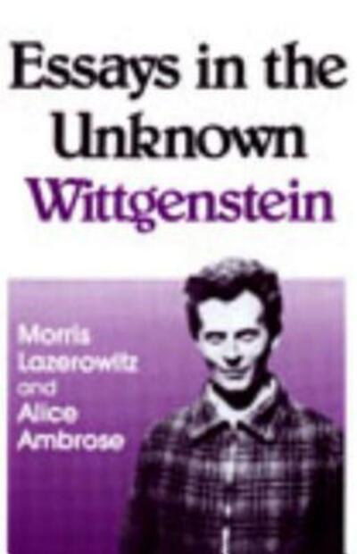 Cover for Morris Lazerowitz · Essays in the Unknown Wittgenstein (Hardcover Book) (1984)