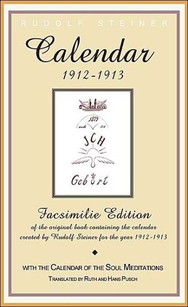 Cover for Rudolf Steiner · Calender of the Soul: Facsimile Edition of the Original Book Containing the Calender Created by Rudolf Steiner for the Year 1912-1913 (Paperback Book) [Facsimile edition] (2004)