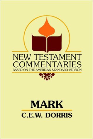 Cover for C. E. Dorris · Mark: a Commentary on the Gospel According to Mark (New Testament Commentaries (Gospel Advocate)) (Paperback Book) (1992)