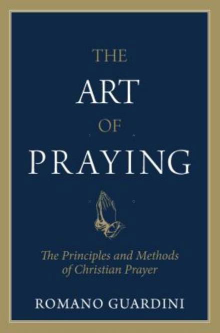 Cover for Romano Guradini · The Art of Praying: The Principles and Methods of Christian Prayer (Paperback Book) (1995)