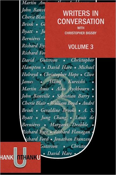 Writers in Conversation Volume 3 - Christopher Bigsby - Books - Unthank Books.com - 9780956422347 - September 1, 2011