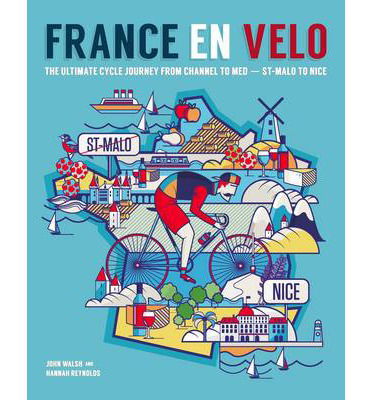 Cover for Hannah Reynolds · France en Velo: The Ultimate Cycle Journey from Channel to Mediterranean - St. Malo to Nice (Pocketbok) (2014)