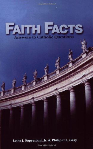 Cover for Leon Suprenant · Faith Facts: Answers to Catholic Questions (Paperback Book) (1999)