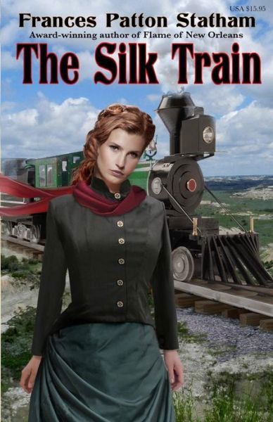 Cover for Frances Patton Statham · The Silk Train (Pocketbok) [Second edition] (2013)