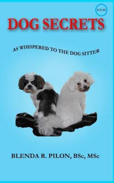 Cover for Blenda R Pilon · Dog Secrets as Whispered to the Dog Sitter (Paperback Book) (2013)