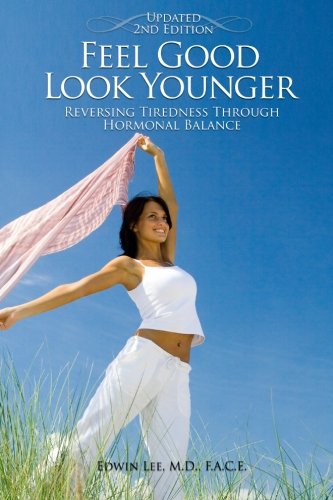 Cover for Edwin Lee · Feel Good Look Younger: Reversing Tiredness Through Hormonal Balance (Taschenbuch) [Second, 2 edition] (2013)